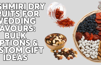 Kashmiri Dry Fruits for Wedding Favours: Bulk Options & Custom Gift Ideas
